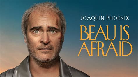 Now Available to Rent and Own on Blu-ray & Digital. Watch the trailer, find screenings & book tickets for Beau is Afraid on the official site. In theaters April 21 2023 brought to you by A24 Films. Directed by: Ari Aster. Starring: Joaquin Phoenix, Nathan Lane, Stephen McKinley Henderson, Patti LuPone, Amy Ryan, Parker Posey.